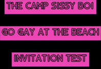 The Camp Sissy Boi Invitation Test Comment if You Complete to Get You Sucking a Big One