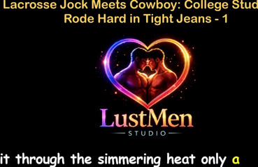 English Audio Gay Sex Story - Lacrosse Jock Meets Cowboy College Stud Gets Rode Hard in Tight Jeans - Part 1