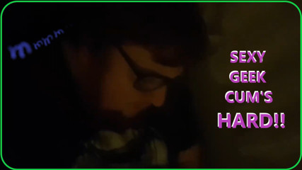 Watch the SEXY geek side of me wearing glasses and slowly Rubbing my Sweet Spot.