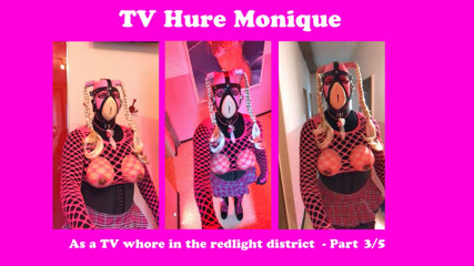 TV RUBBERWHORE MONIQUE - In the redlight district - Part 3 of 5