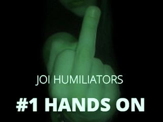 Hands Free Humiliator I Make You Feel Like the Loser That You Are