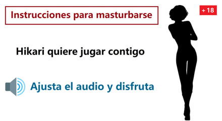 Spanish voice tell you how to masturbate. Hikari's voice.