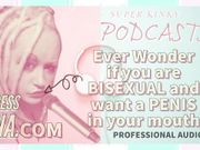 AUDIO ONLY - Kinky podcast 5 ever wonder if you are bisexual and want a penis in your mouth