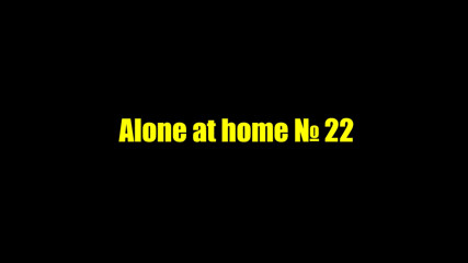 Alone at home 22