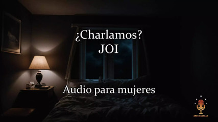 Chatted? JOI - Erotic Audio for WOMEN
