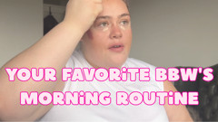 EMMA SSBBW MORNING ROUTINE
