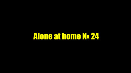 Alone at home 24