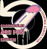 AUDIO ONLY - Looping audio five glory holes are fun edition