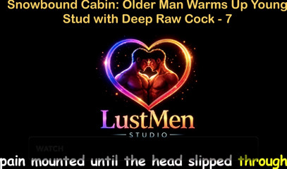 English Audio Gay Sex Story - Snowbound Cabin: Older Man Warms up Young Stud with Deep Raw Cock - Part 7
