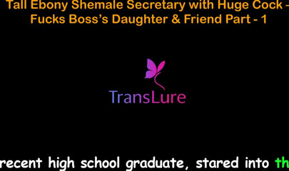 English Audio Sex Story - Tall Ebony Shemale Secretary with Huge Cock - Fucks Boss's Stepdaughter &amp; Friend - Part 1