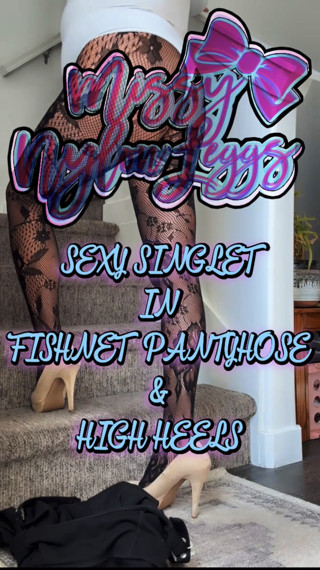 MissyNylonLeggs - Sexy Singlet in Fishnet Pantyhose and High Heels