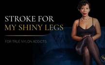 Stroke for My Shiny Legs