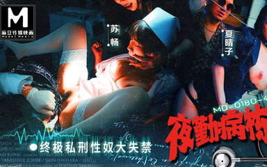 Modelmedia Asia – Night Shift Nurses Ep4 – the Ultimate Sexual Training for Sex Slaves