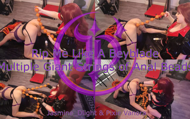 Jasmine_dlight &amp; Pixie Vanora - Rip Me Like a Beyblade - Multiple Giant Strings of Extreme Anal Beads Butt Slut Gaping