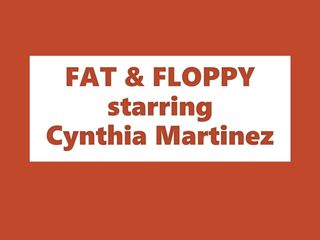 Cynthia is fat and floppy