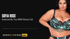 Seduced By Your BBW Booty Call Sofia Rose Brazzers