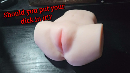 Should you put your Dick in it!? - Checking out this sex toy with a nice butt and holes