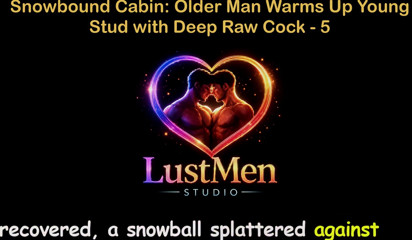 English Audio Gay Sex Story - Snowbound Cabin Older Man Warms up Young Stud with Deep Raw Cock - Part 5