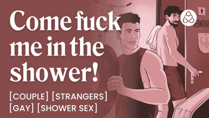 ASMR Audio Porn: Fucking My Gym Crush in the Shower -  Gay, Public Sex &amp; Strangers - Erotic Audio Roleplay for Men