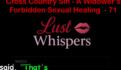Cross Country Sin a Widower's Forbidden Sexual Healing Part 71 - English Audio Sex Story