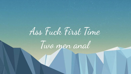 ass fucking first time with random men